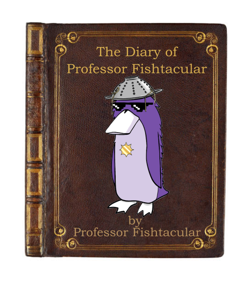 The Diary of Professor Fishtacular